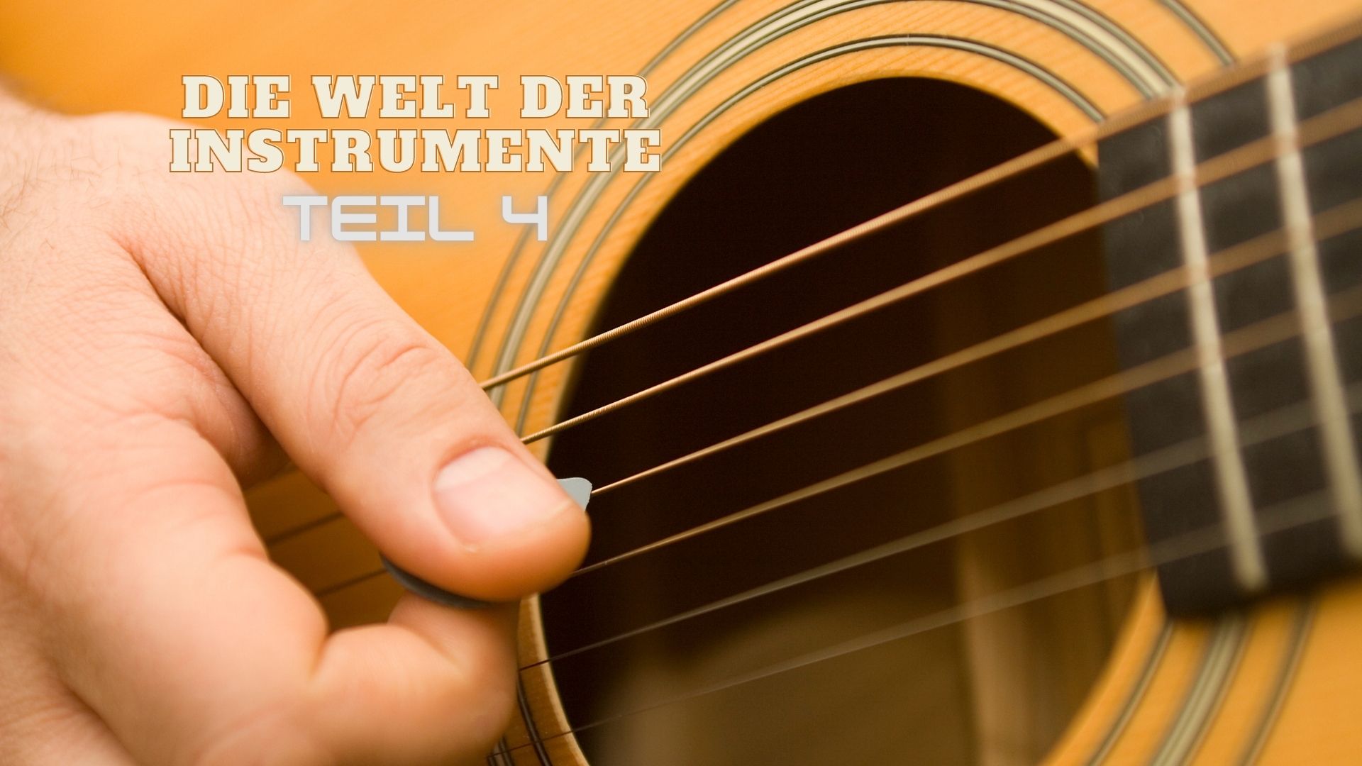 Die Welt der Instrumente Teil 4 - Zupfinstrumente